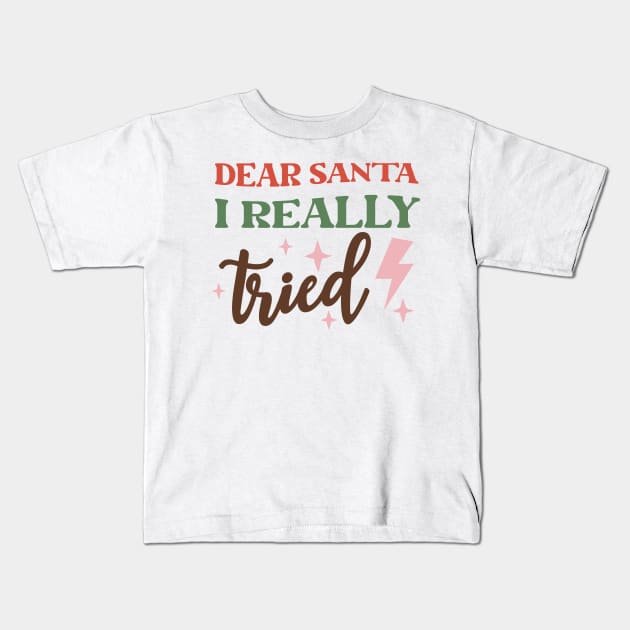 Dear Santa I ReallyTried funny holiday design Kids T-Shirt by kuallidesigns